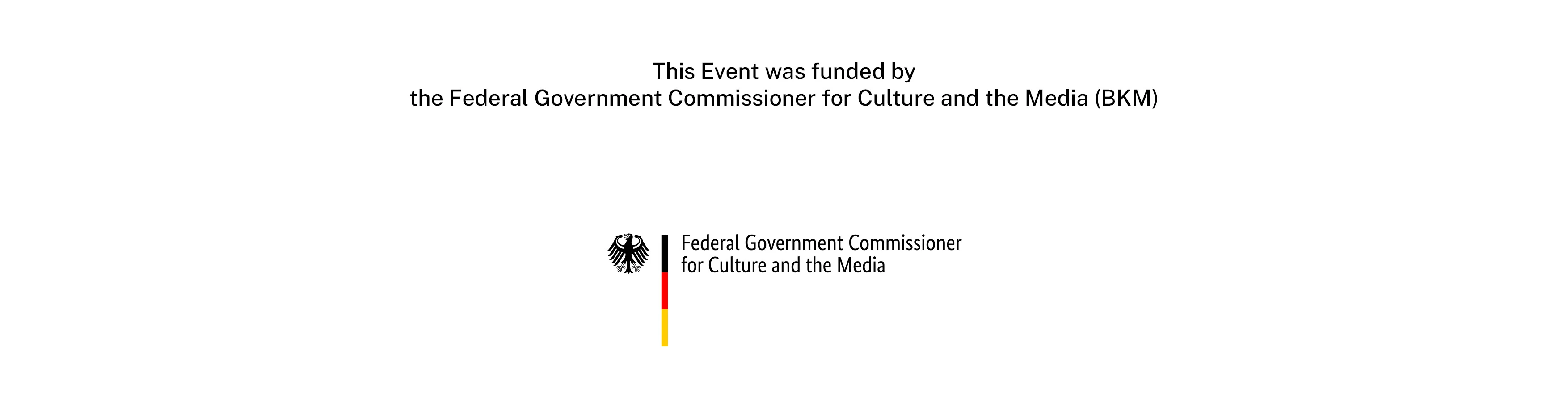 This Event was funded by the Federal Government Commissioner for Culture and the Media (BKM)